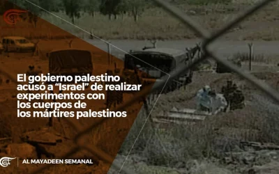 Palestina. Denuncian que Israel realiza experimentos con cuerpos de mártires palestinos