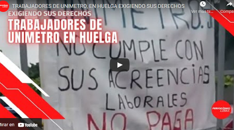 Trabajadores de Unimetro, en huelga exigiendo sus derechos