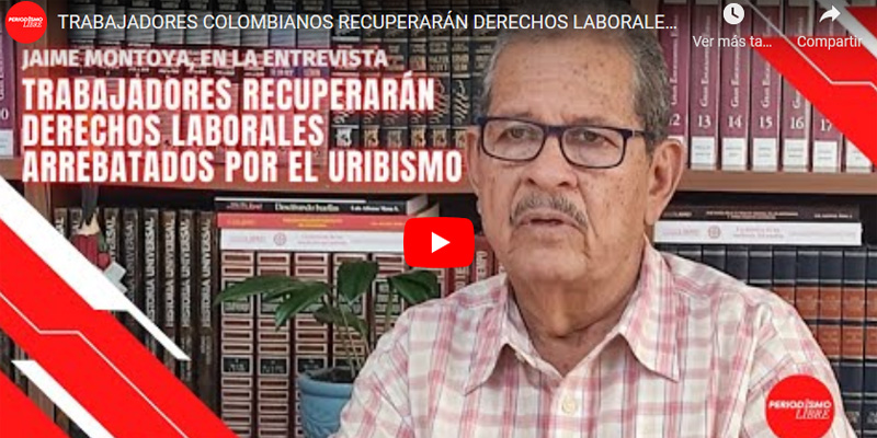 Trabajadores colombianos recuperarán derechos laborales arrebatados por el uribismo