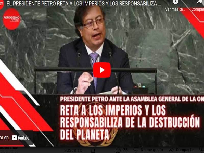 El presidente Petro reta a los imperios y los responsabiliza de la destrucción del planeta