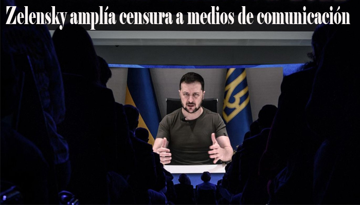 El gobierno de Zelensky amplía la censura de los medios de comunicación