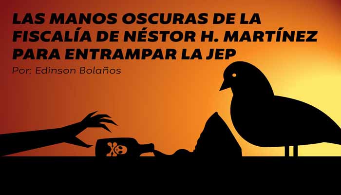 Las manos oscuras de la Fiscalía de Néstor H. Martínez para entrampar a la JEP