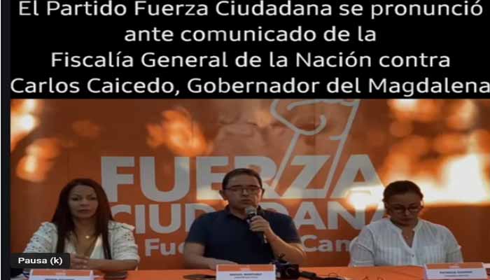 Fuerza Ciudadana se pronuncia ante comunicado de la Fiscalía contra el Gobernador del Magdalena