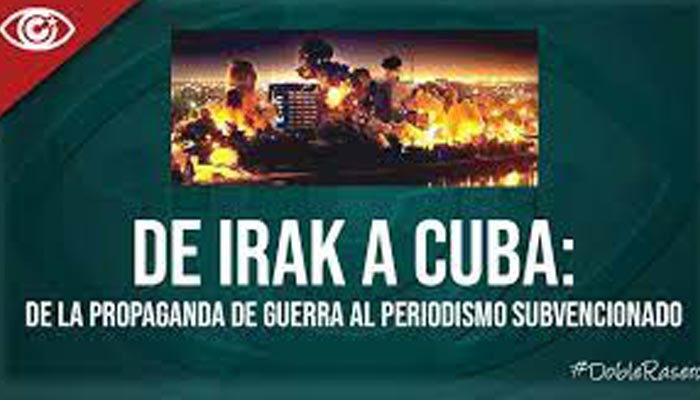 De Irak a Cuba: de la propaganda de guerra al periodismo subvencionado (Video)