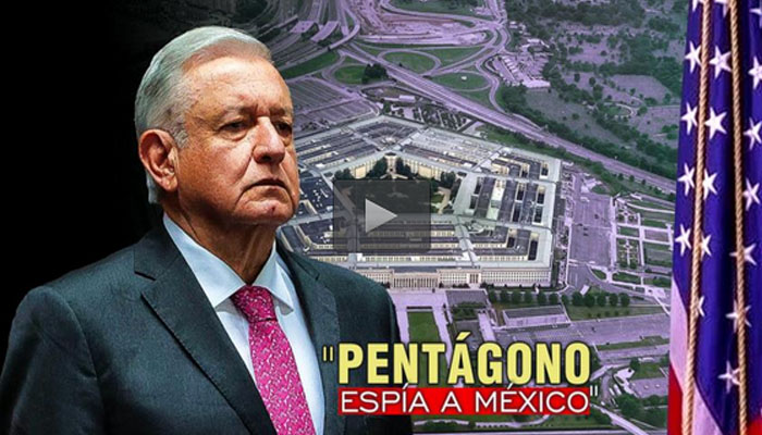 Pentágono espía a la seguridad de México; denuncia AMLO Video