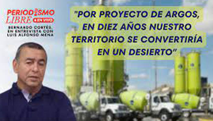 “Por proyecto de Argos, en diez años nuestro territorio se convertiría en un desierto”: Bernardo Cortés