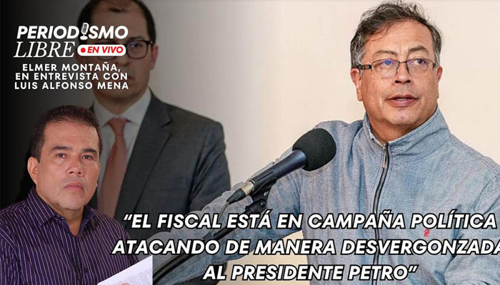 “El fiscal está en campaña política atacando de manera desvergonzada al presidente Petro”: Montaña