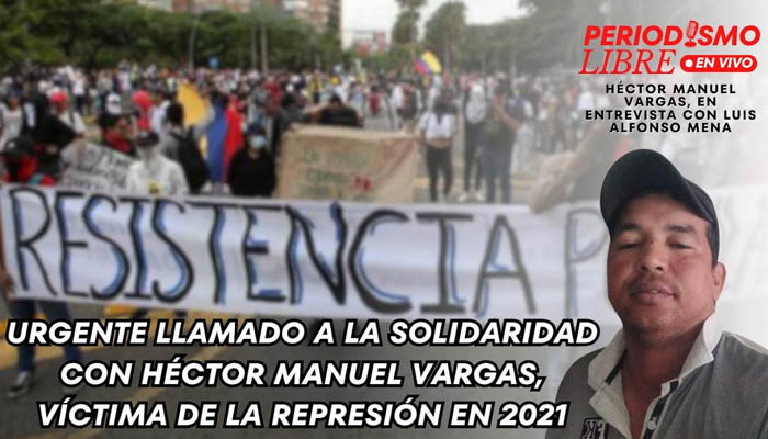 Urgente llamado a la solidaridad con Héctor Manuel Vargas, víctima de la represión en 2021