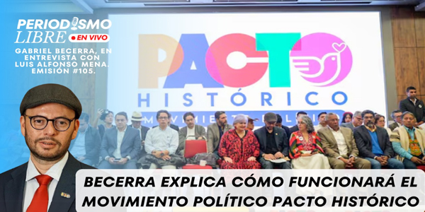 El congresista Becerra, explica cómo funcionará el movimiento político Pacto Histórico