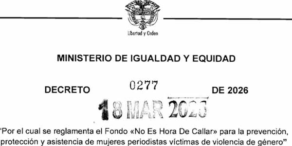 Gobierno reglamenta Fondo ‘No es Hora de Callar’ para proteger a mujeres periodistas